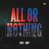 Topic — All Or Nothing Ft Hrvy — обложка