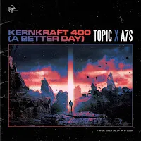 Topic — Kernkraft 400 (A Better Day) Ft A7S — обложка